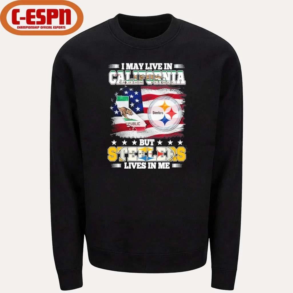 I May Live In California But Steelers Lives In Me Shirt