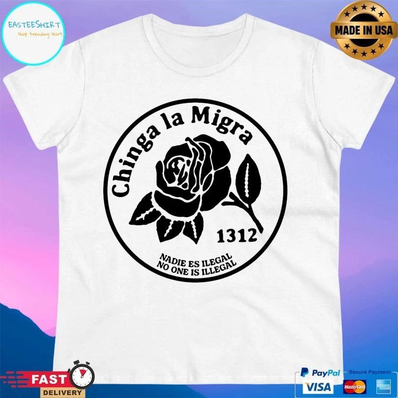 Chinga La Migra Nadie Es Ilegal No One Is Illegal 1312 T-shirts