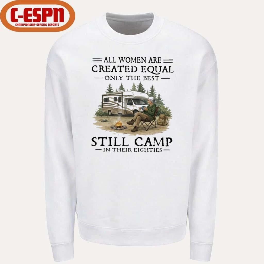 RV – All Women Are Created Equal Only The Best Still Camp In Their Eighties Shirt