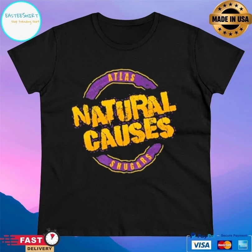 Natural Causes Atlas Shugars T-shirts