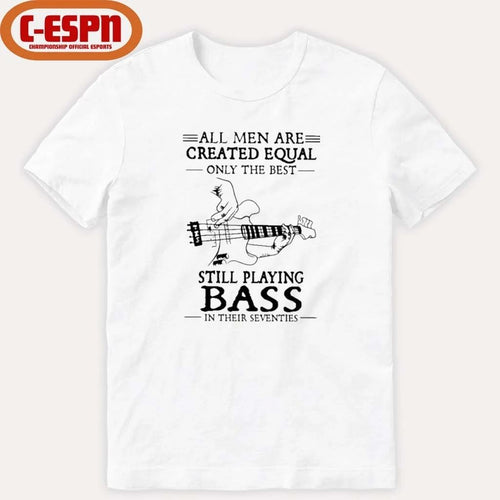 All Men Are Created Equal Only The Best Still Play BASS In Their Seventies Shirt