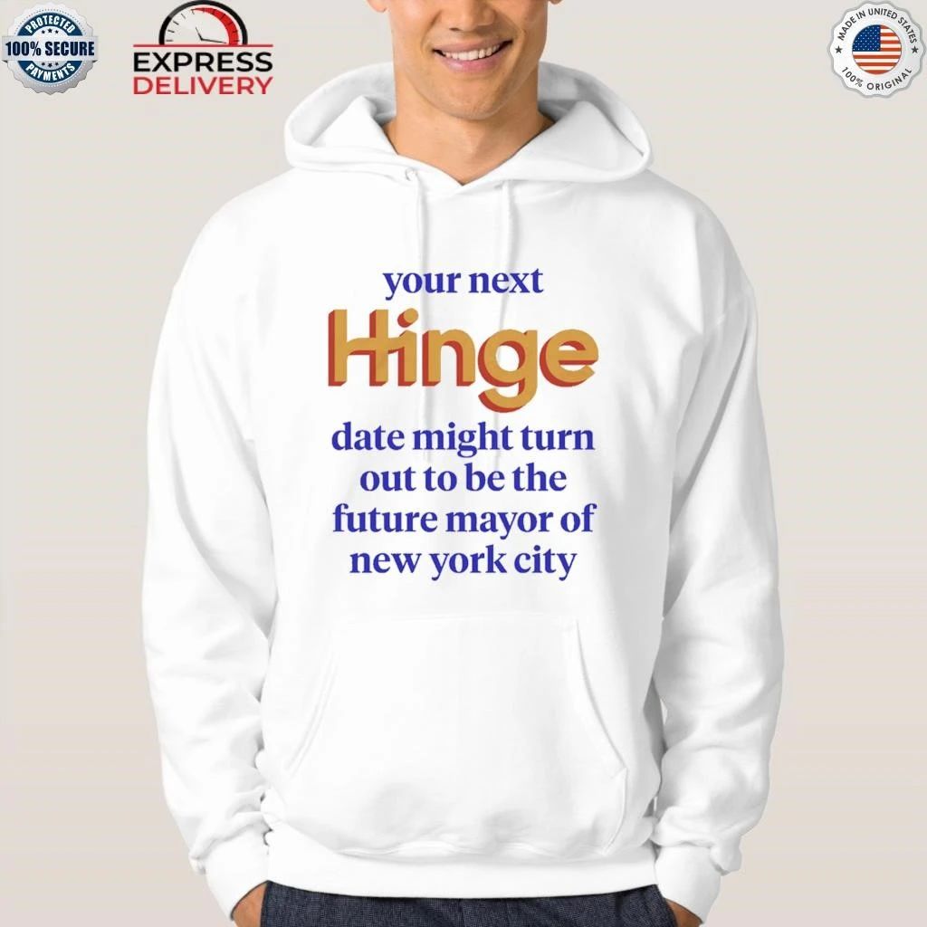 Your Next Date Might Turn Out To Be The Future Mayor Of New York City Shirt