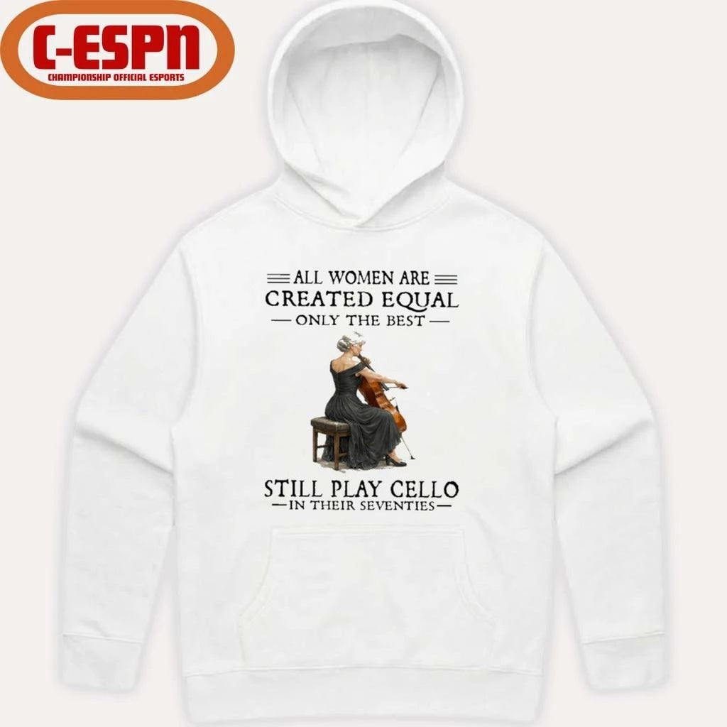Grandma All Women Are Created Equal Only The Best Still Play Cello In Their Seventies Shirt