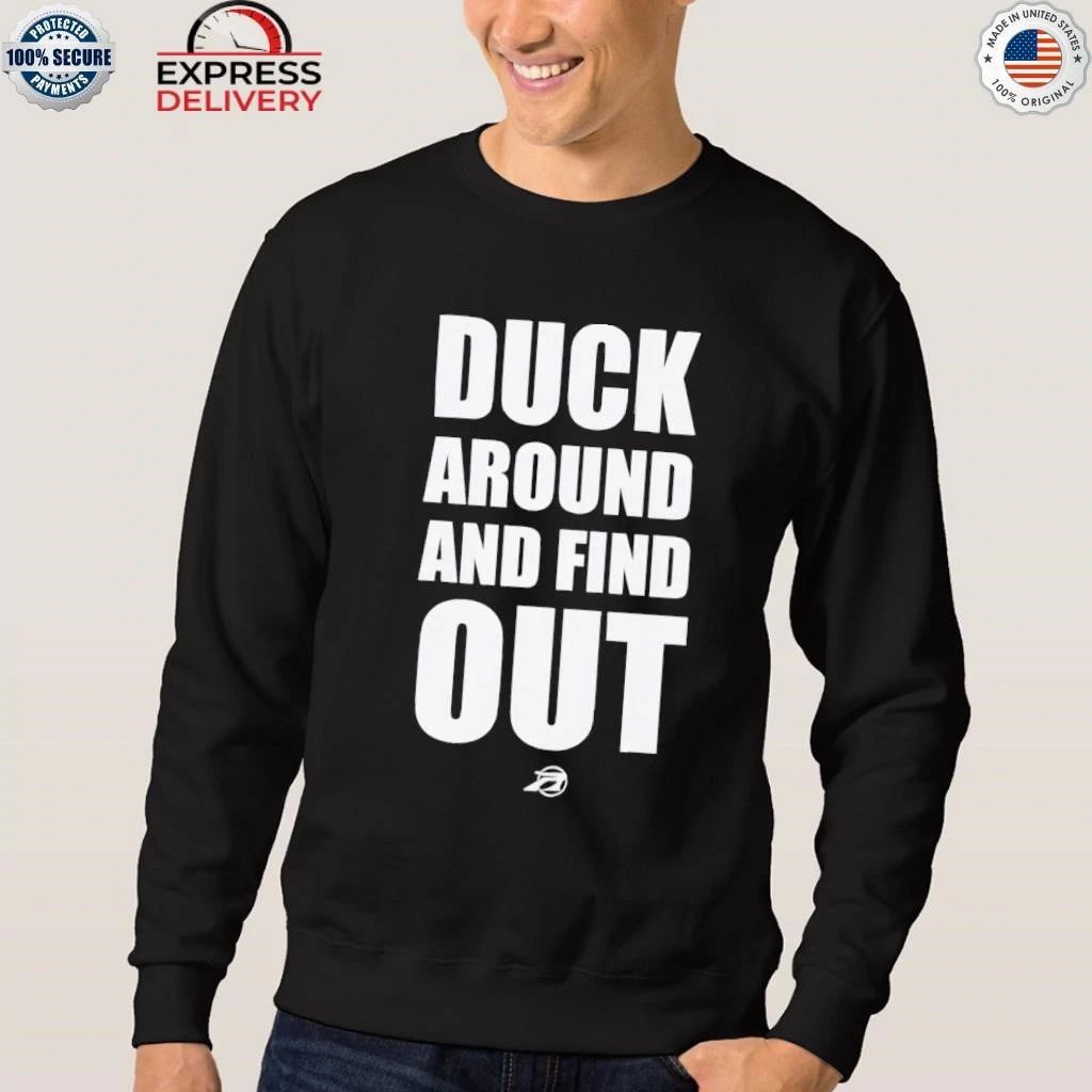 Duck Around And Find Out Shirt