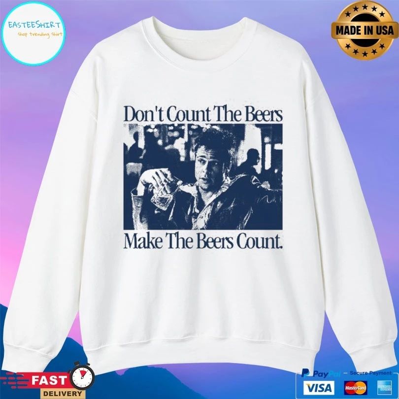 Don’t Count The Beers Make The Beers Count Durden T-shirts