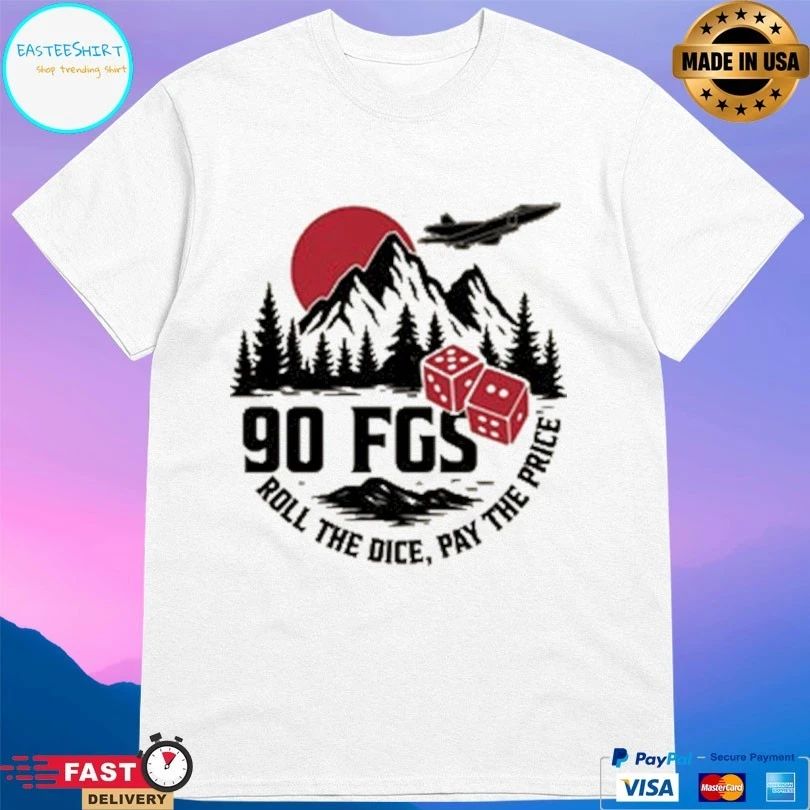 90 Fgs Roll The Dice Pay The Price T-shirt