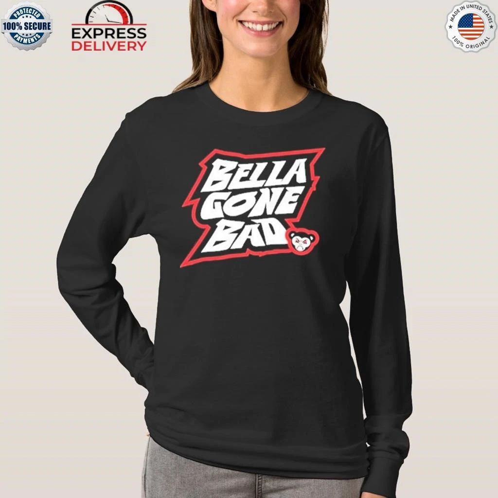 Bella Gone Bad Nikki Bella Shirt