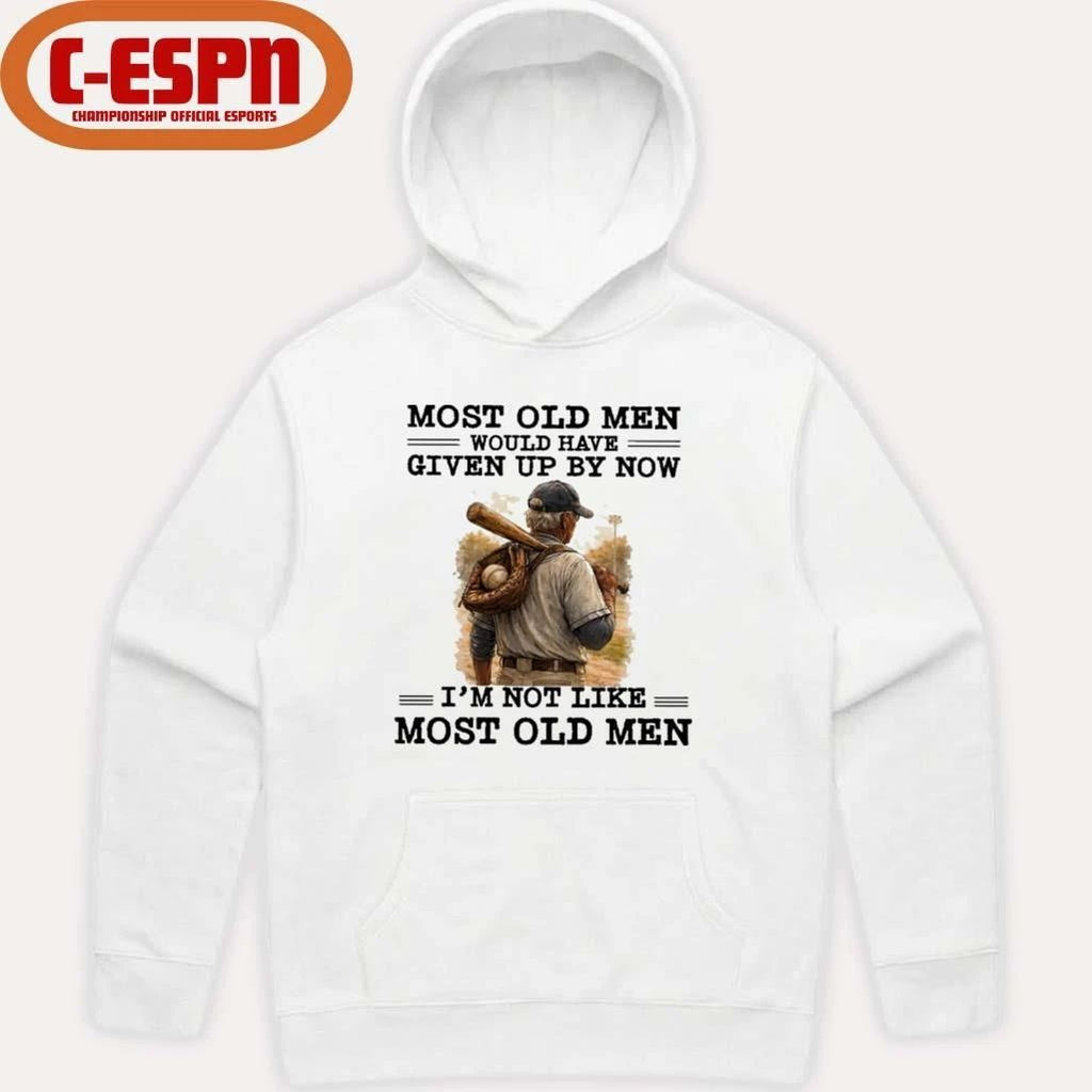 Baseball Most Old Men Would Have Given Up By Now, I’m Not Like Most Old Men Shirt