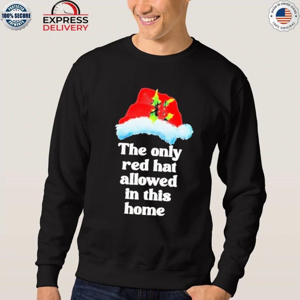 Christmas The Only Red Hat Allowed In This Home Shirt