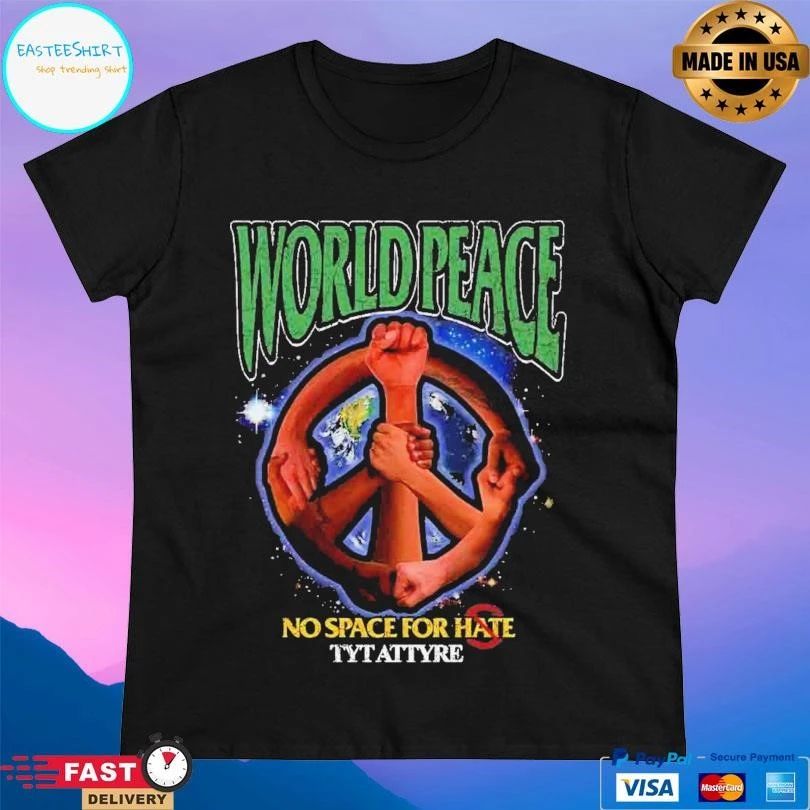 World Peace No Space For Hate Tyt Attyre T-shirts