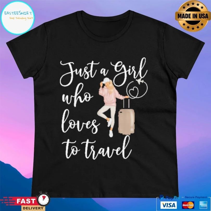 Just A Girl Who Loves To Travel T-shirt
