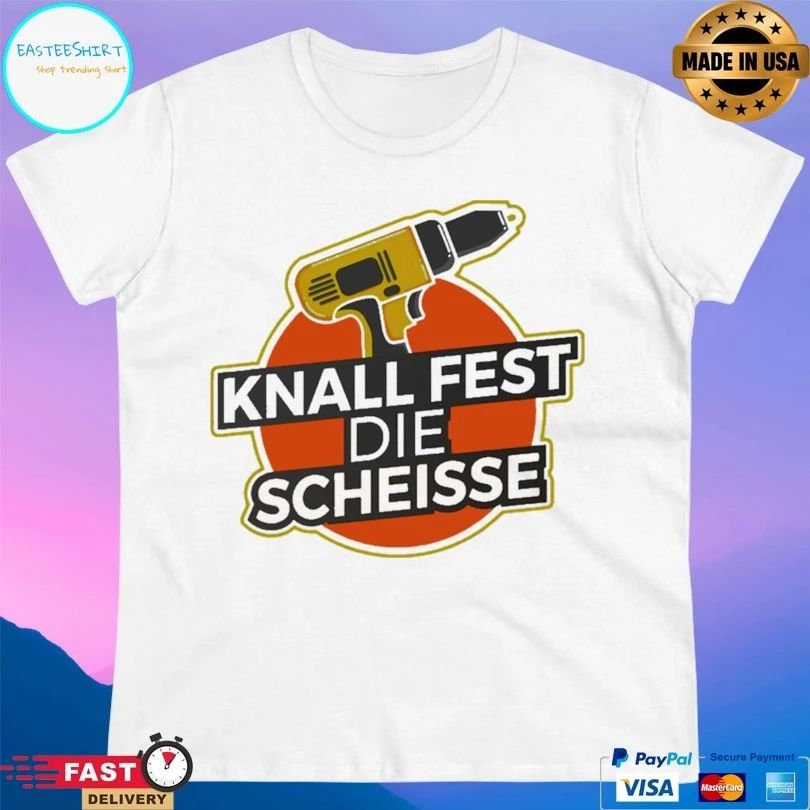 Knall Fest Die Scheisse T-shirt