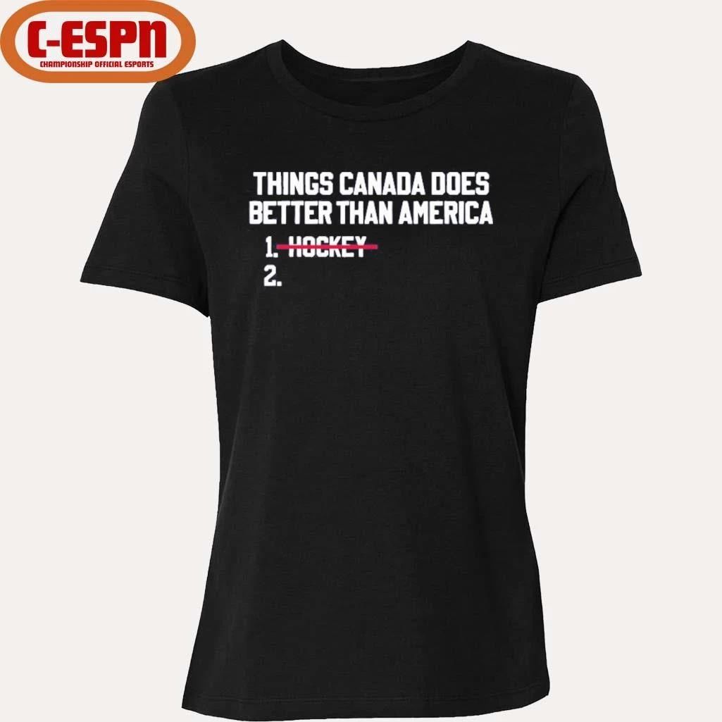 Things Canada Does Better Than Us Hockey Is The Best Shirt