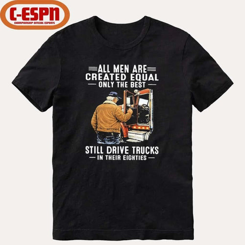 All Men Are Created Equal Only The Best Still Drive Trucks In Their Eighties Classic T-Shirt
