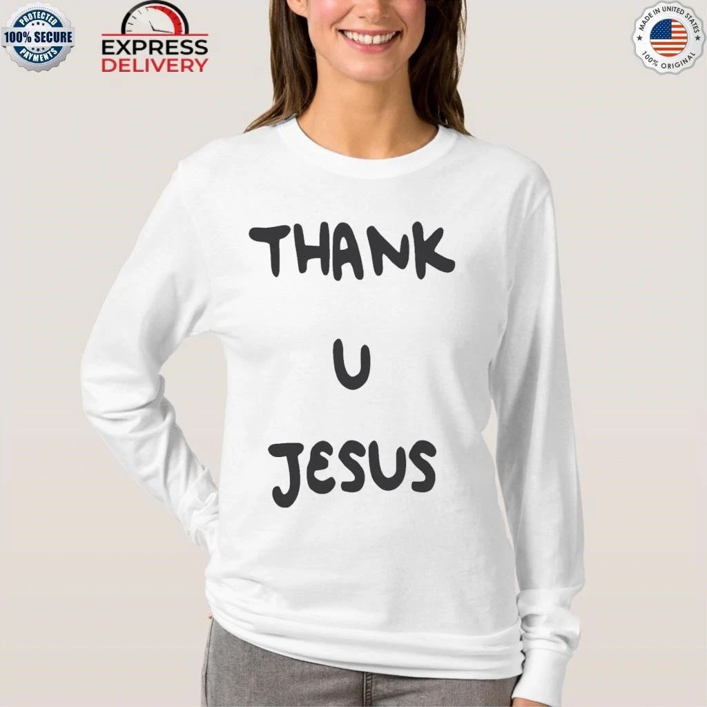 Thank U Jesus Shirt