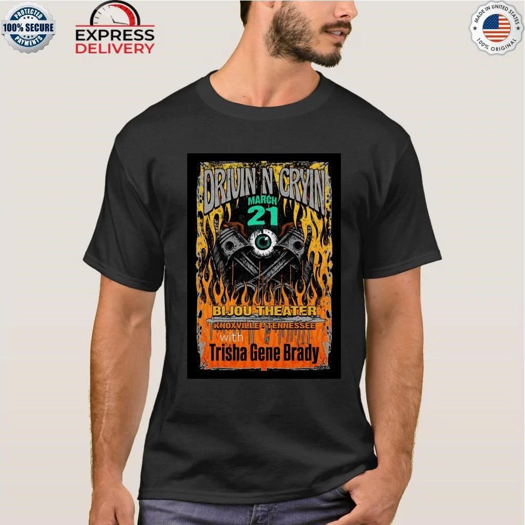 Drivin N Cryin 3 21 2026 Knoxville TN Shirt