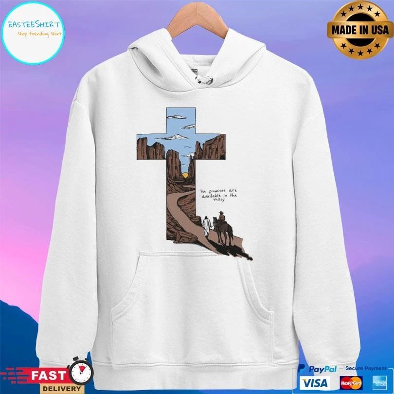 His Promises Are Available In The Valley T-shirts