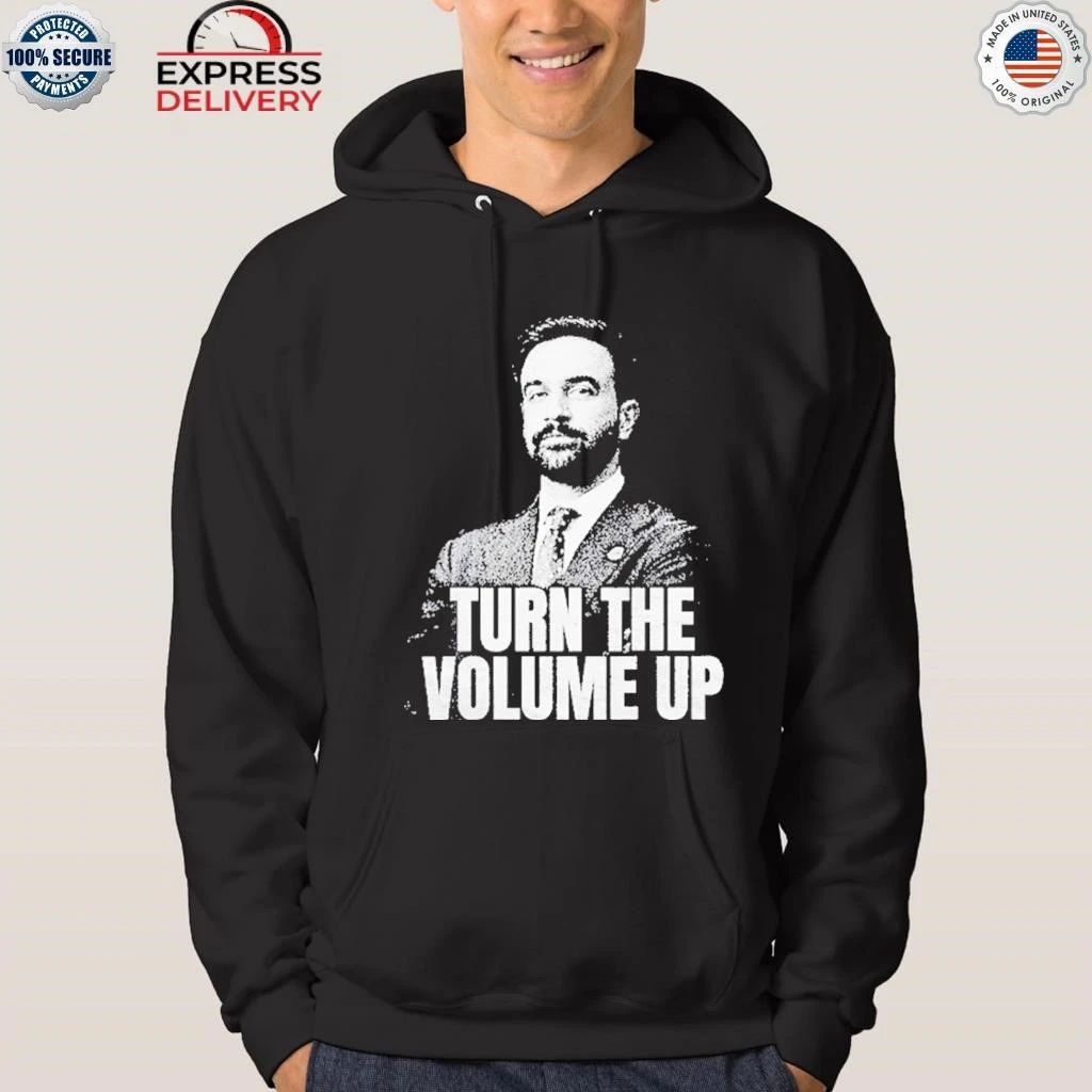Turn The Volume Up Zohran Mamdani Quote Shirt