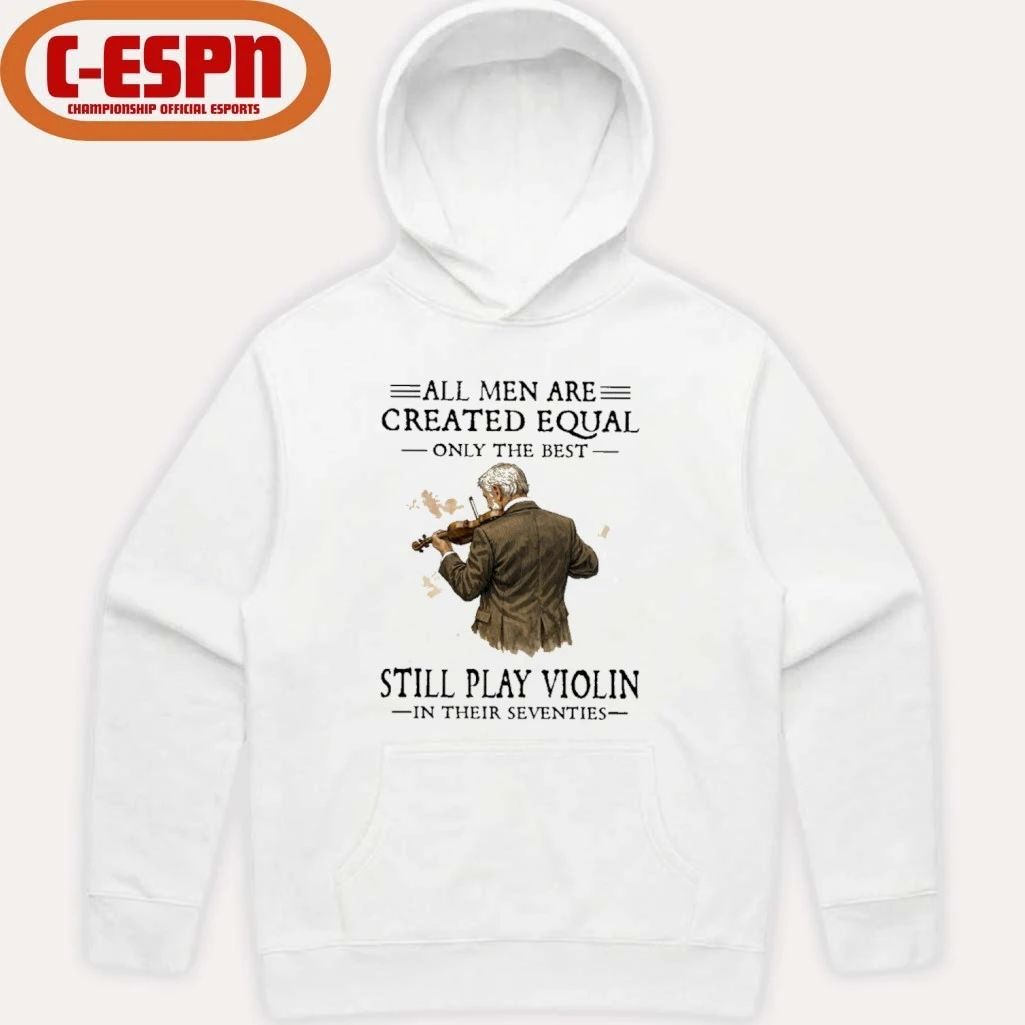 Grandpa All Men Are Created Equal Only The Best Still Play Violin In Their Seventies shirt