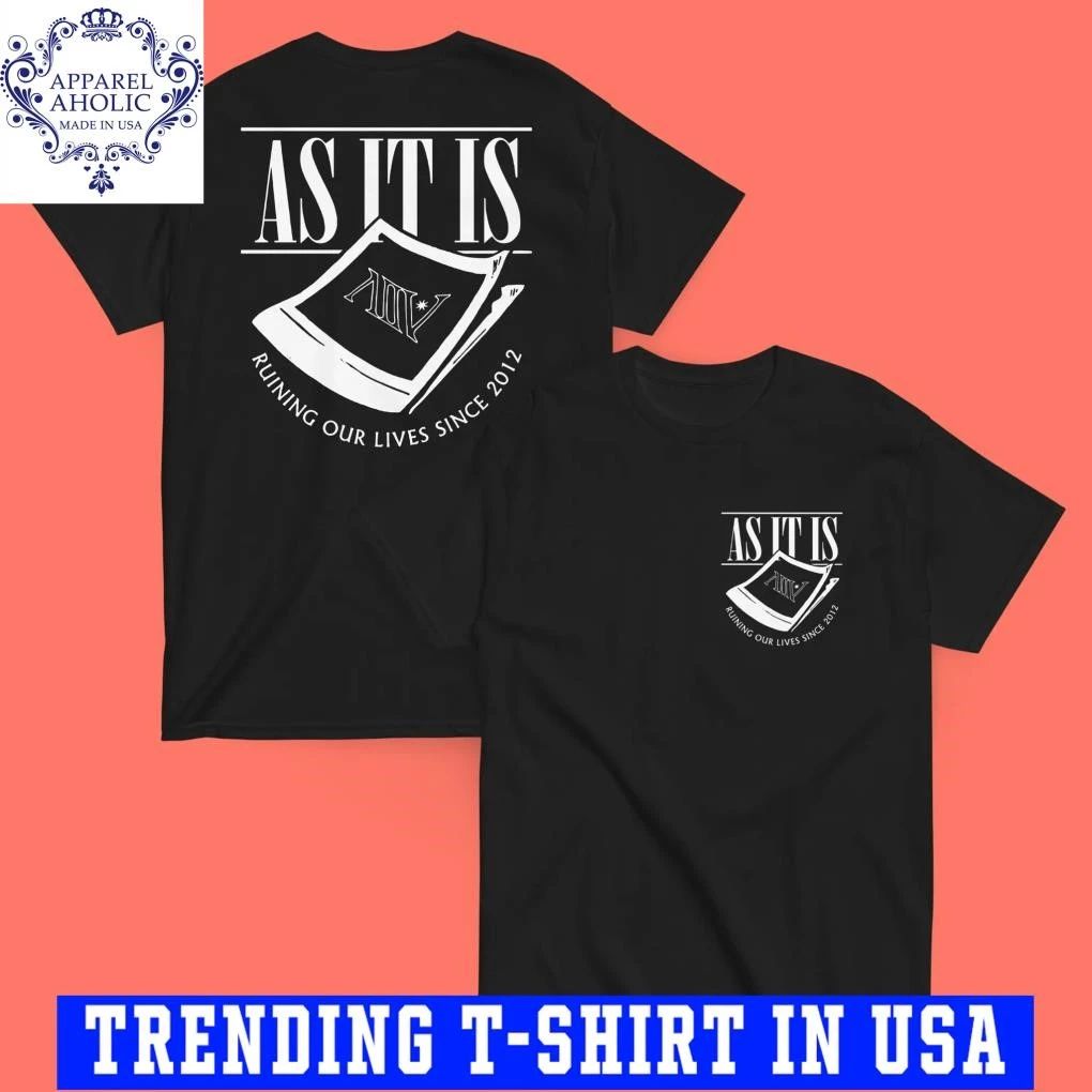 As It Is Ruining Our Lives Since 2012 Shirt