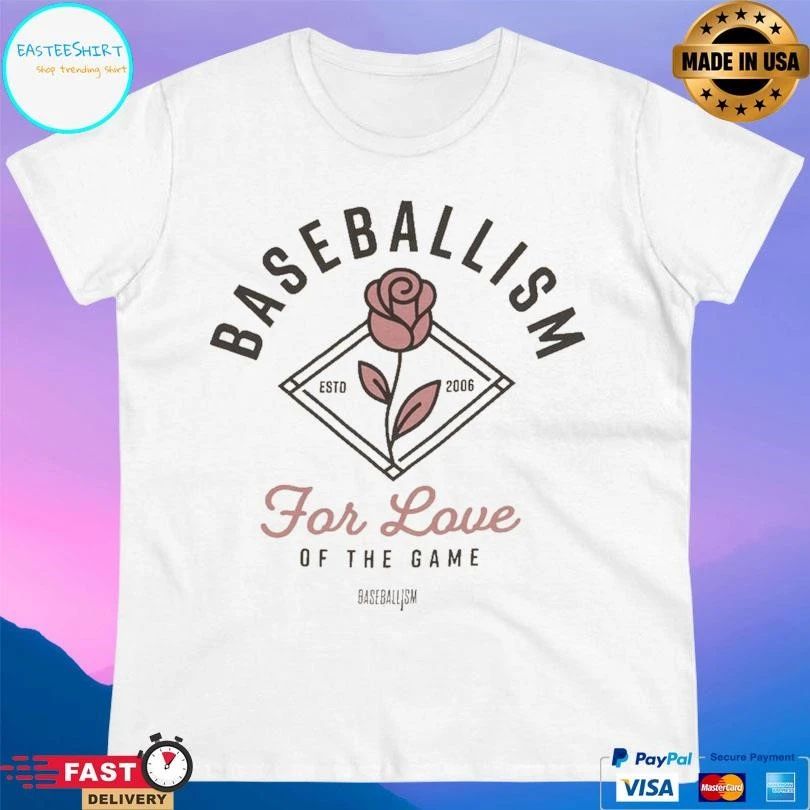 Baseballism For Love Of The Game Rose Estd 2006 T-shirts