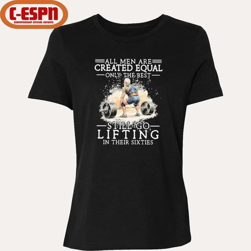 Best men Still Go Lifting In Their Sixties Shirt