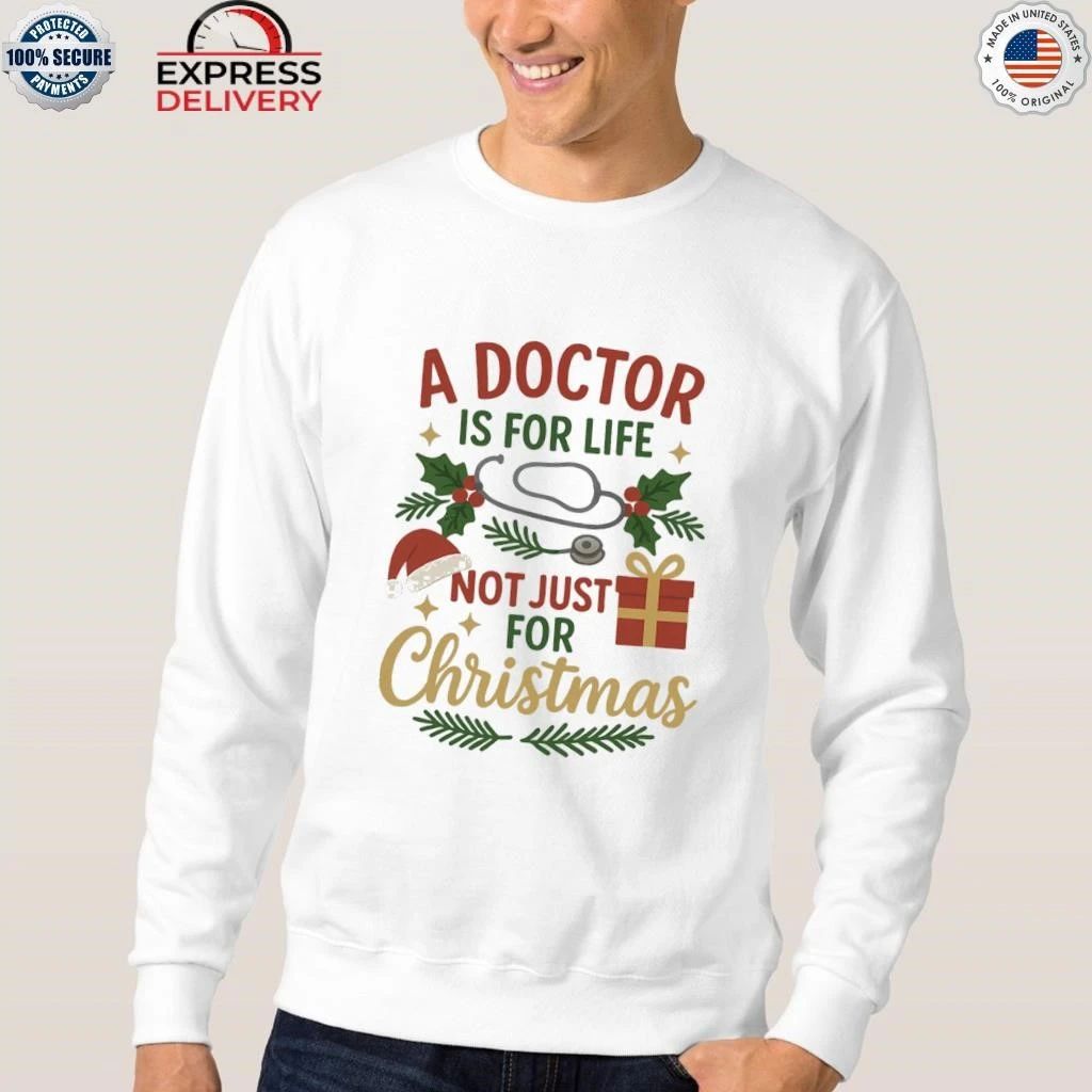 A Doctor Is For Life Not Just for Christmas Shirt