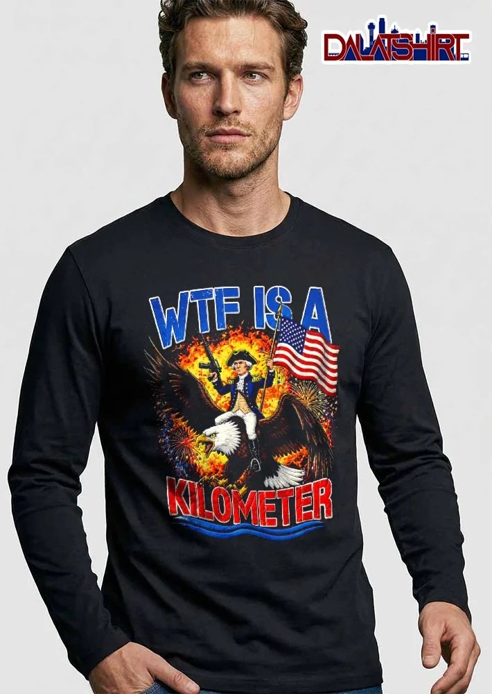 Wtf Is A Kilometer George Washington Riding Eagle Rifle American Flag Fireworks shirt