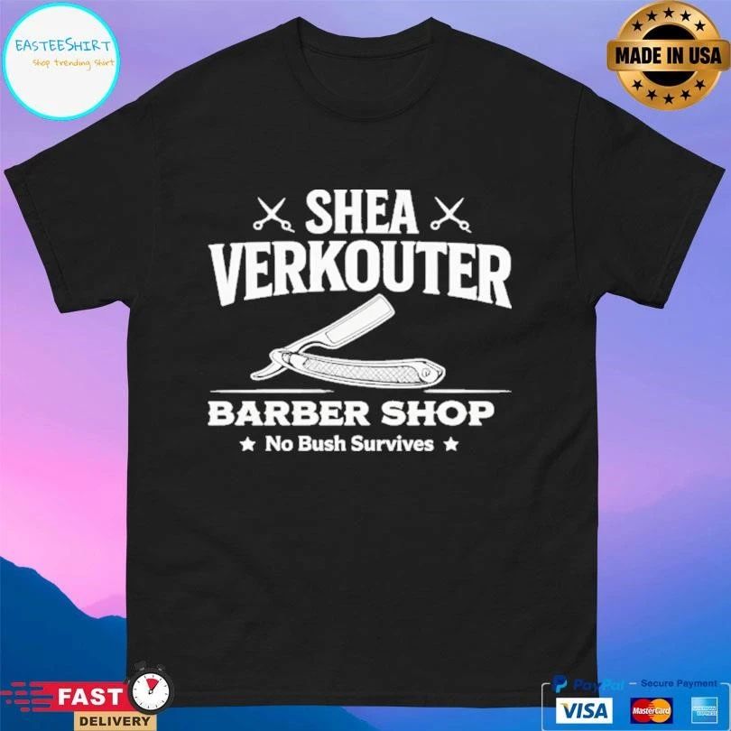 Shea Verkouter Barber Shop No Bush Survives T-shirts