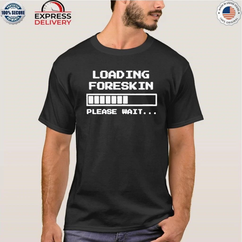 Foreskin Restoration Loading Shirt