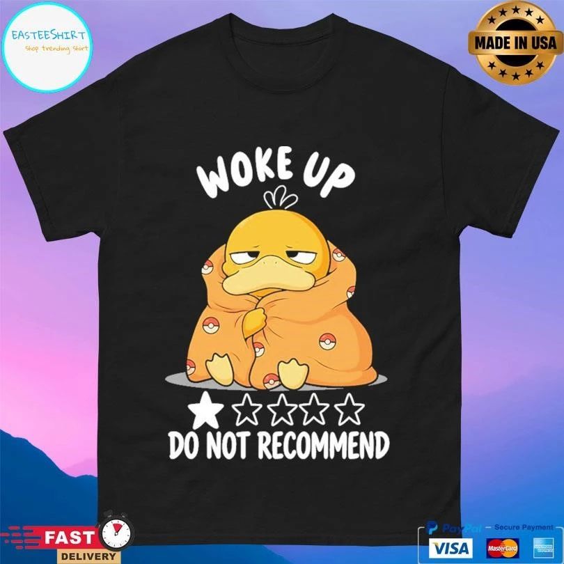 Woke Up Do Not Recommend T-shirts