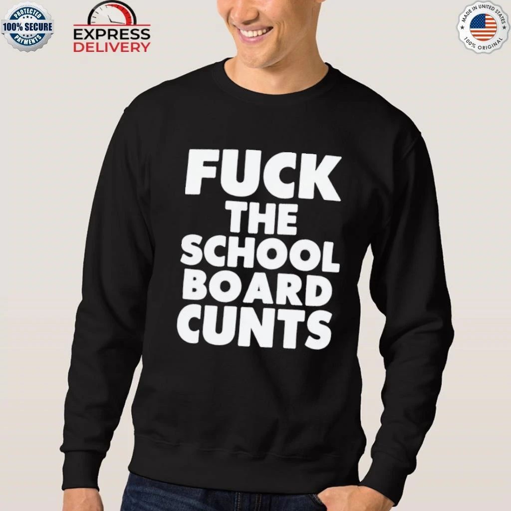 Fuck The School Board Cunts Shirt