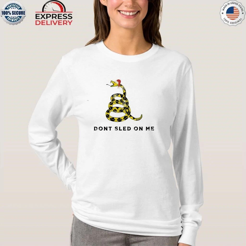 Don’t Sled On Me Funny Christmas Shirt