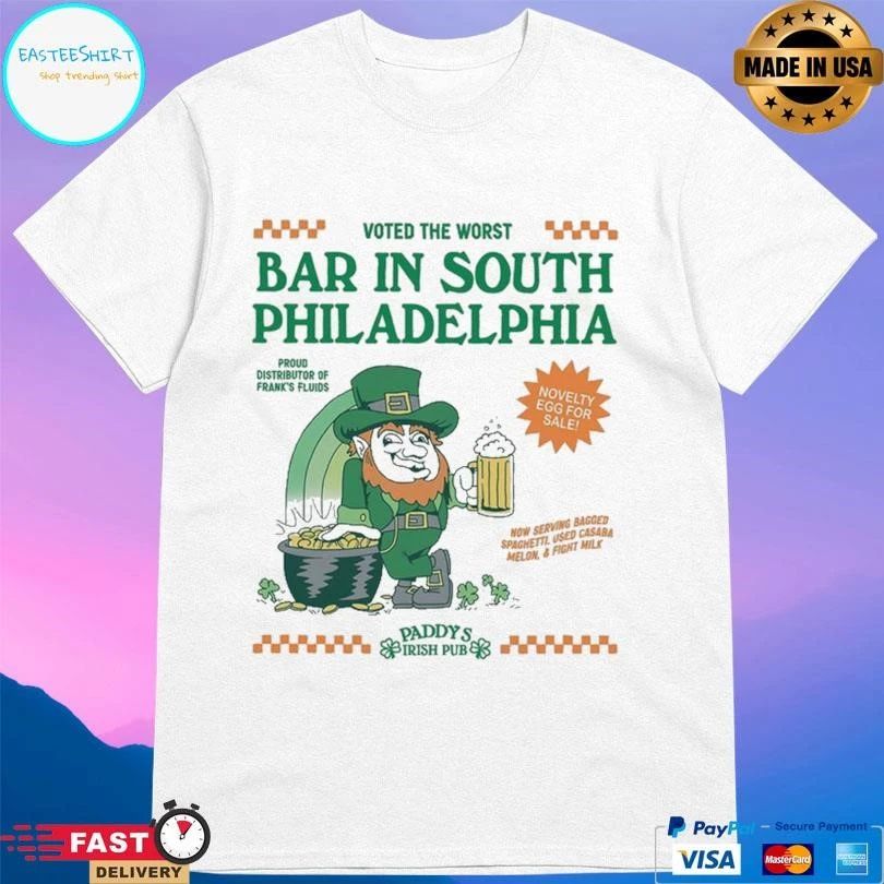Voted The Worst Bar In South Philadelphia Proud Distributor Of Frank’s Fluids Paddy’s Irish Pub T-shirts