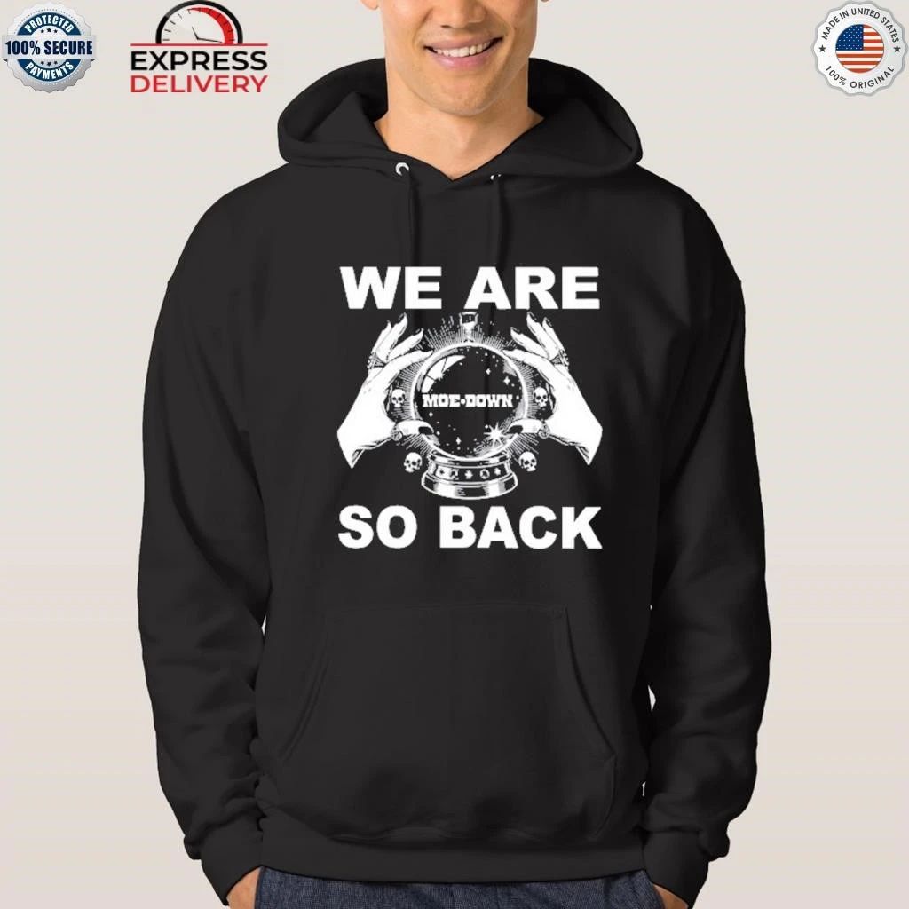 We Are So Back moe.down Shirt