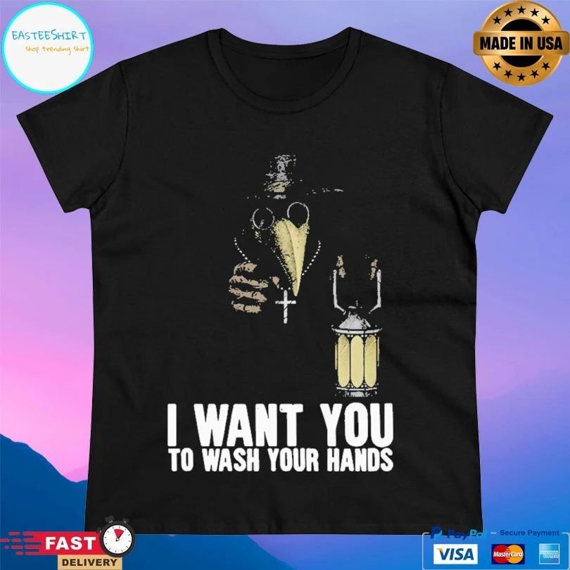 Plague Doctor I Want You To Wash Your Hands T-shirt