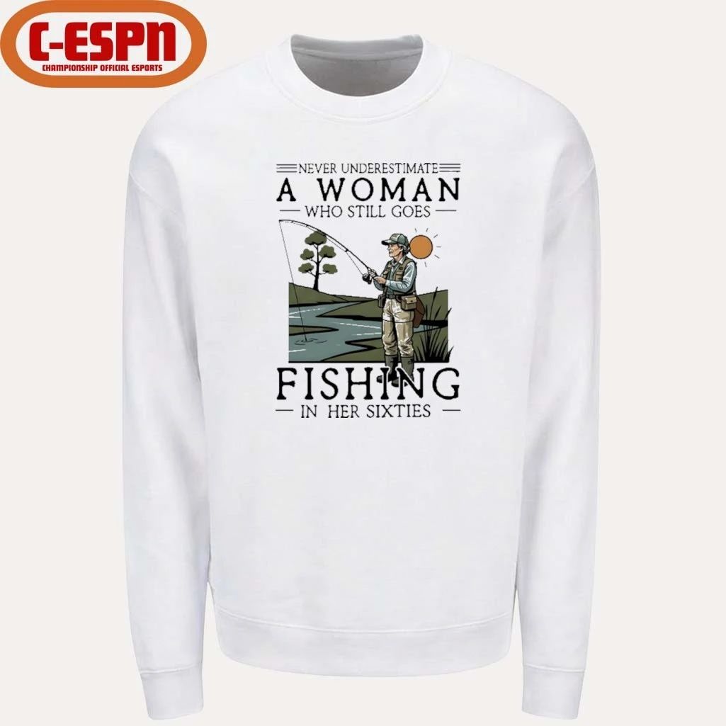 Never Underestimate An Old Woman Who Still Goes Fishing In Her Sixties Shirt