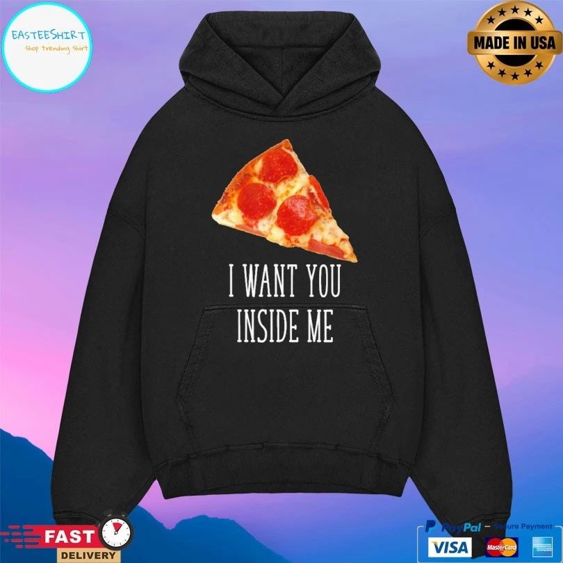 Pizza I Want You Inside Me T-shirt