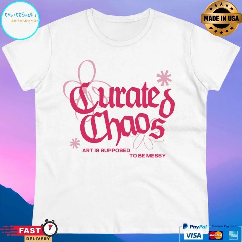 Curated Chaos Art Is Supposed To Be Messy T-shirt