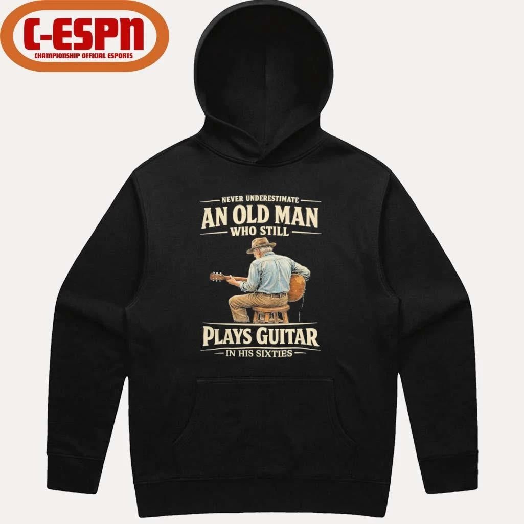 Never Underestimate An Old Man Who Still Plays Guitar In His Sixties shirt