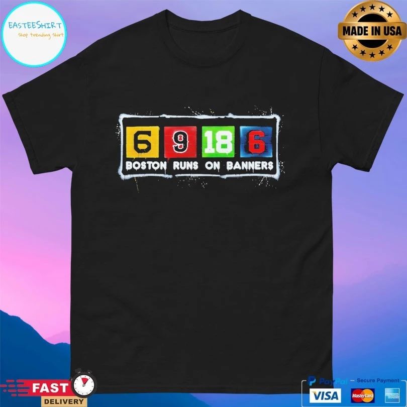 Boston Runs On Banners 6 9 18 6 T-shirts