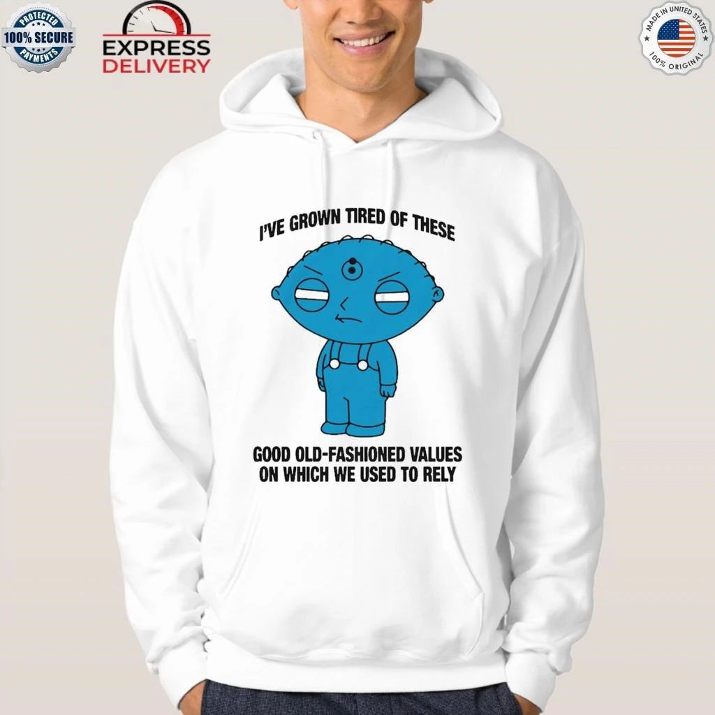 I’ve Grown Tired Of These Good Old-Fashioned Values On Which We Used To Rely Shirt