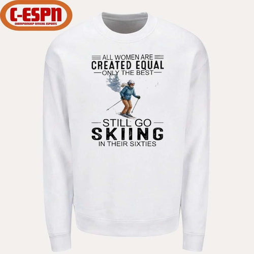 All Women Are Created Equal Only The Best Still Skiing In Their Sixties T-Shirt