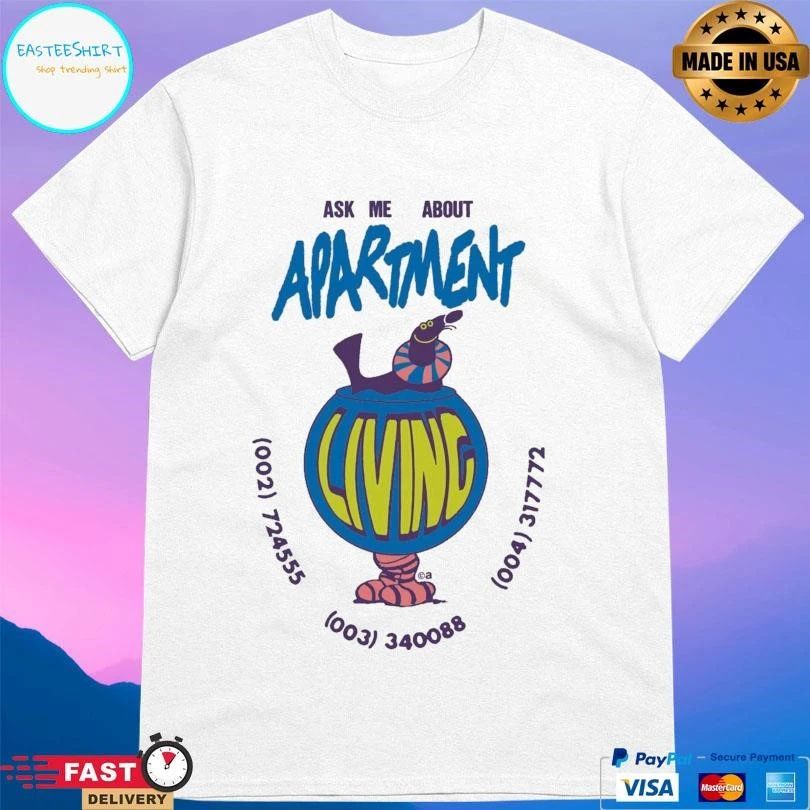 Ask Me About Apartment Living T-shirts