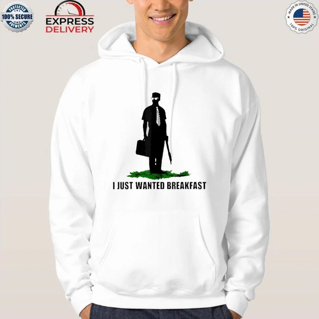 I Just Wanted Breakfast Shirt