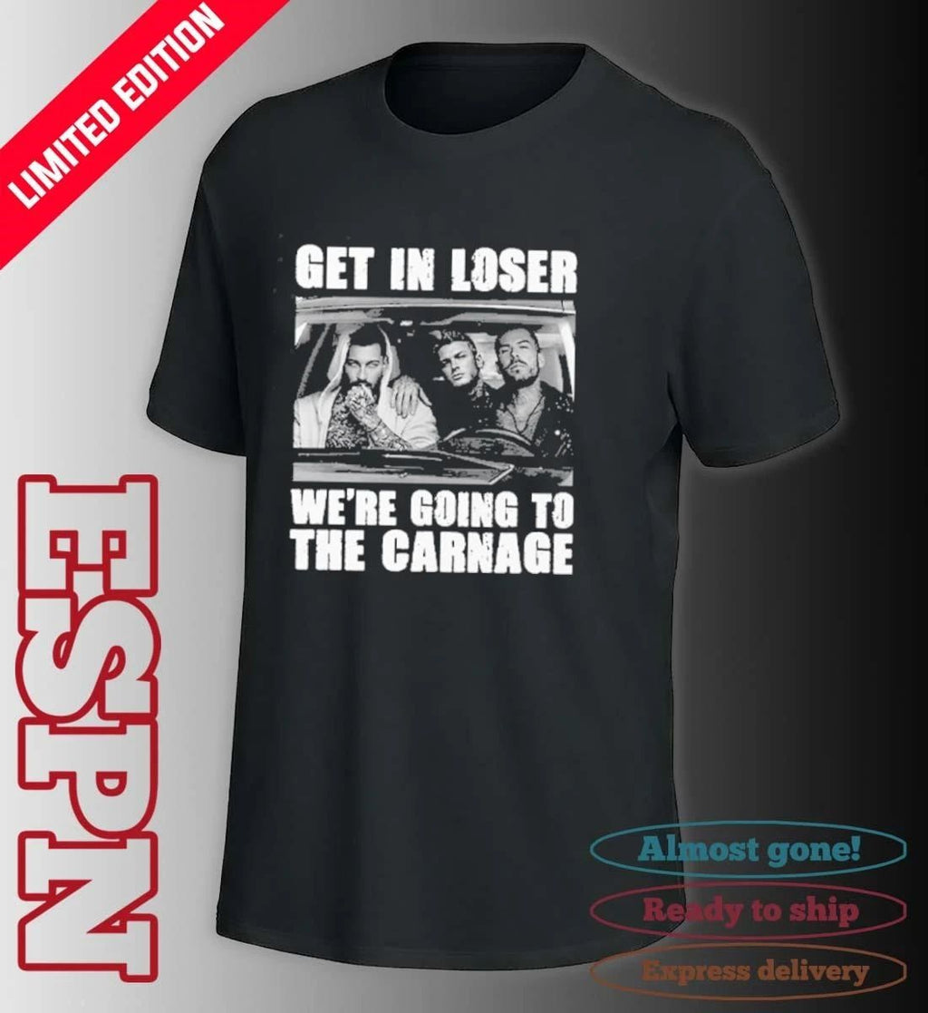 Get In Loser We’re Going To The Carnage Spade Brothers T-Shirt