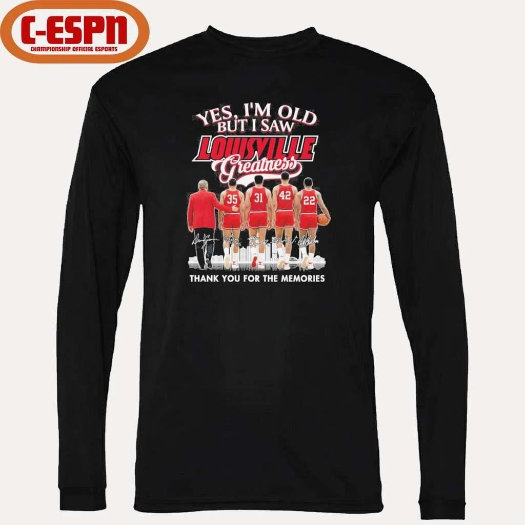 Yes, I’m Old But I Saw Louisville Cardinals Basketball Greatness Shirt