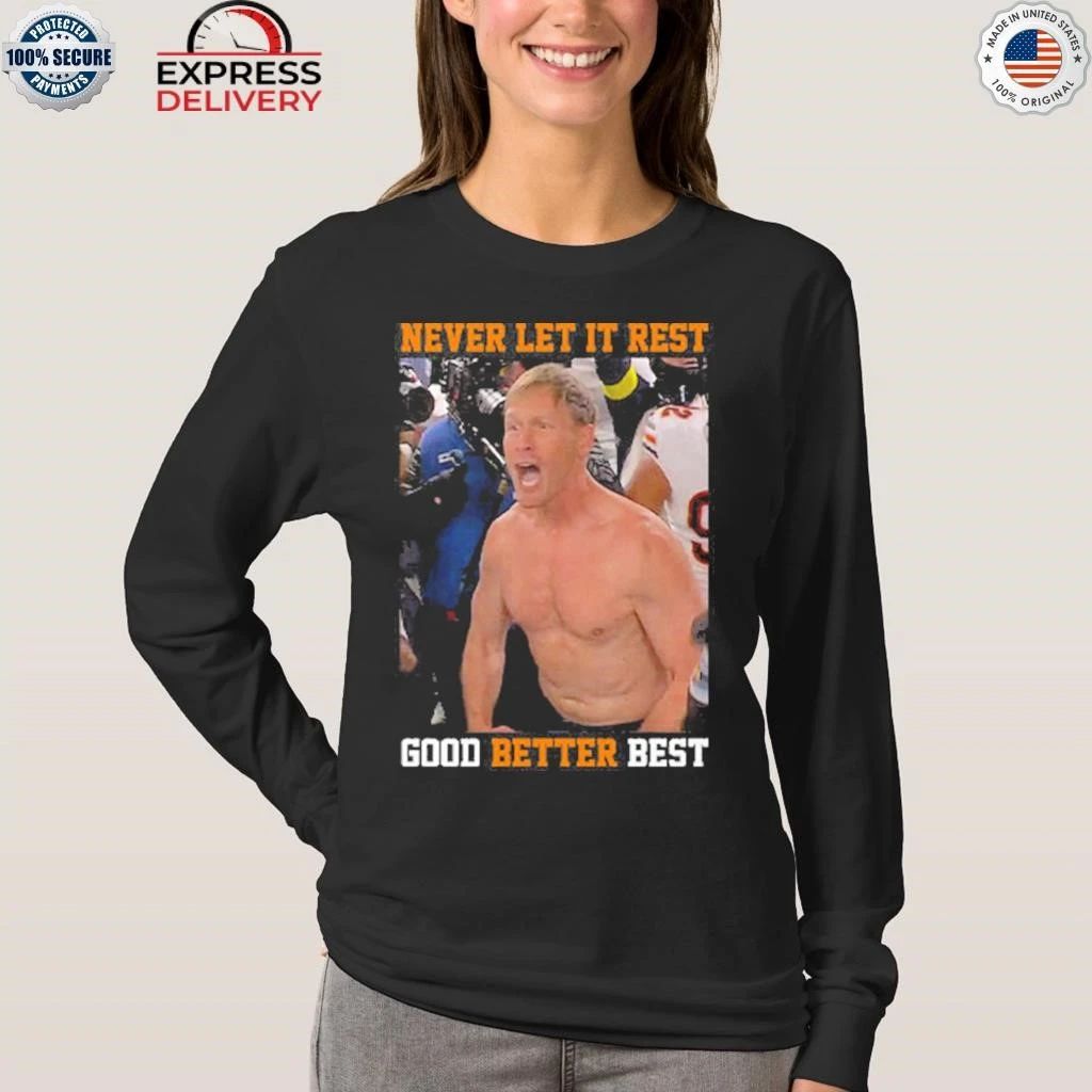 Never Let It Rest Good Better Best Ben Johnson Shirt