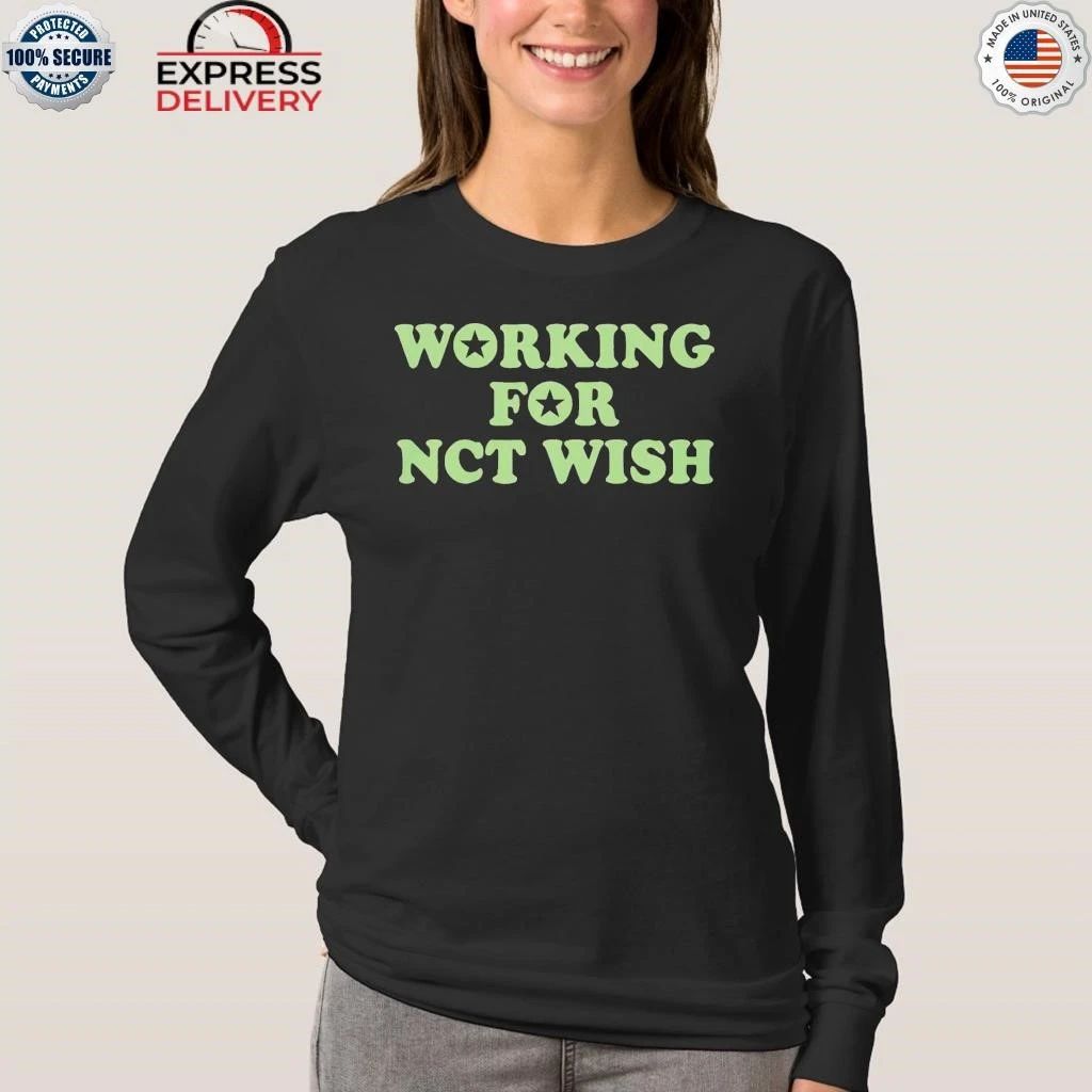 Working For Nct Wish Shirt