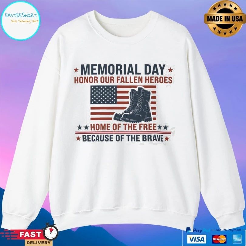 Memorial Day Honor Our Fallen Heroes Home Of The Free Because Of The Brave Flag American T-shirt